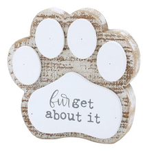 Load image into Gallery viewer, Furget About It Paw Sign
