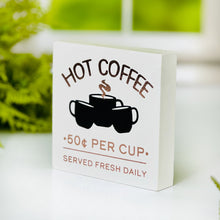 Load image into Gallery viewer, Hot Coffee Block Sign
