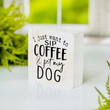 Load image into Gallery viewer, Sip Coffee &amp; Pet Dog
