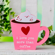 Load image into Gallery viewer, Love You More Than Coffee Cutout
