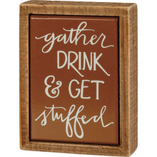 Load image into Gallery viewer, Gather, Drink &amp; Get Stuffed Mini Sign
