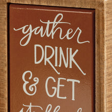 Load image into Gallery viewer, Gather, Drink &amp; Get Stuffed Mini Sign
